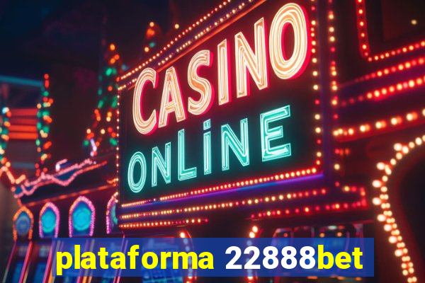 plataforma 22888bet